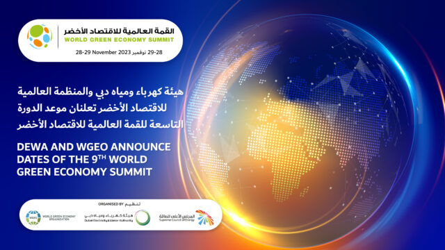 DEWA, WGEO and DSCE announce dates of the 9th World Green Economy Summit